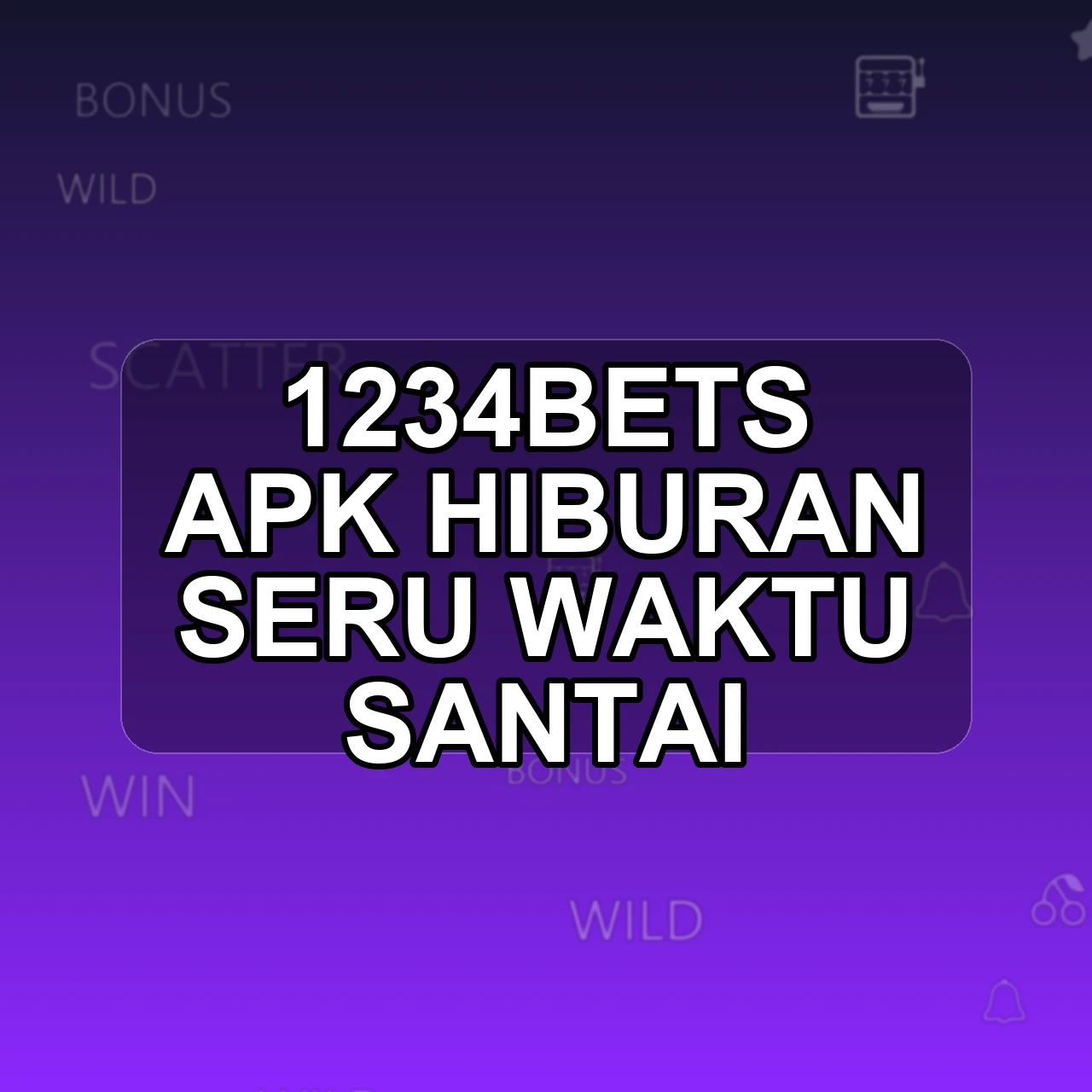 1234BETS Unduh APK - Aplikasi Android Hiburan 1234 Bets