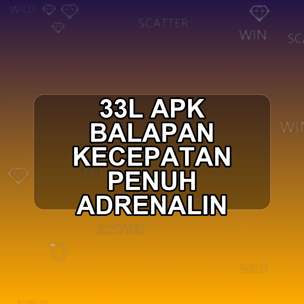 33l Unduh APK - Aplikasi Android Balapan 33 L