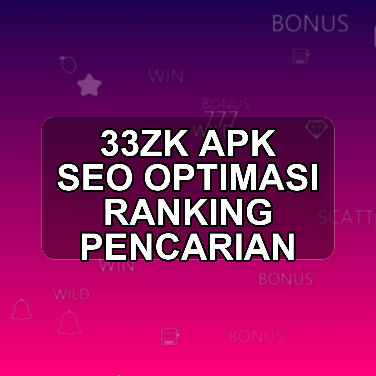 33ZK Unduh APK - Aplikasi Android Seo 33 Zk