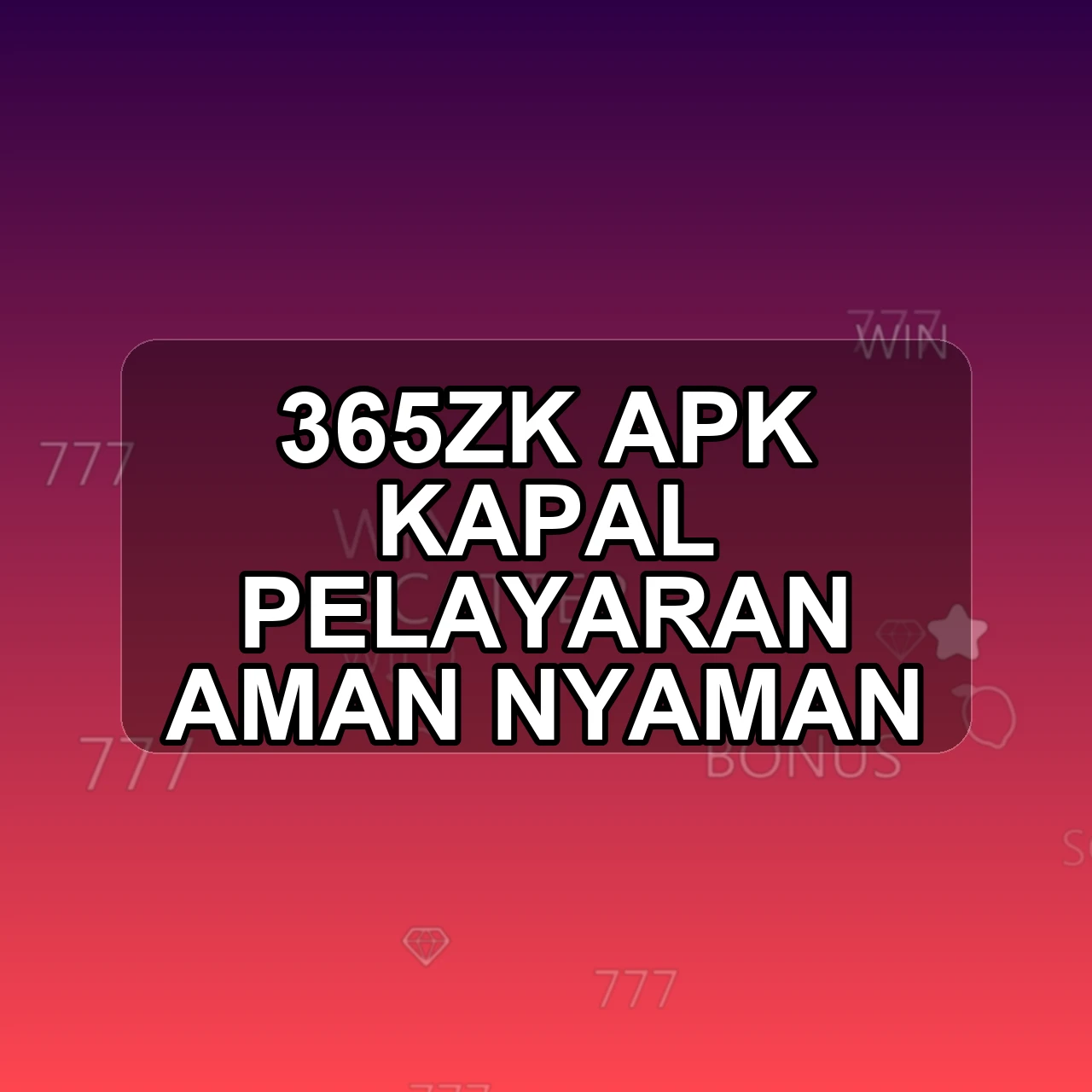 365ZK Unduh APK - Aplikasi Android Kapal 365 Zk