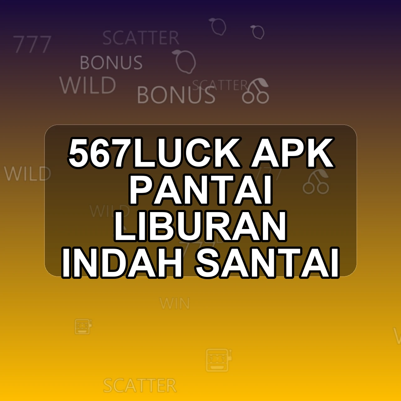567LUCK Unduh APK - Aplikasi Android Pantai 567 Luck