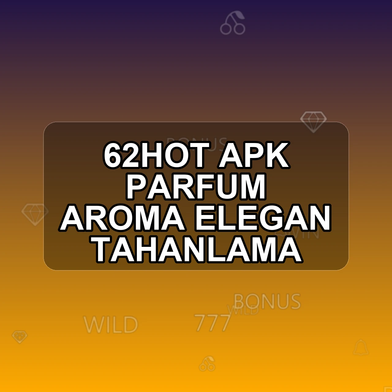62HOT Unduh APK - Aplikasi Android Parfum 62 Hot