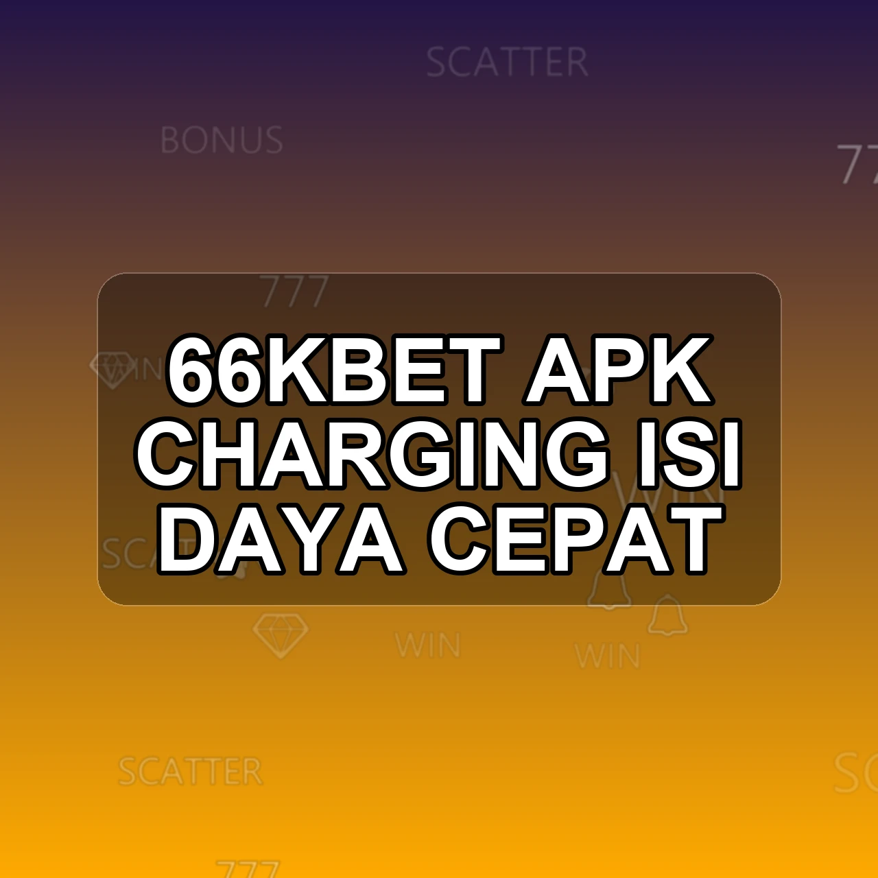 66KBET Unduh APK - Aplikasi Android Charging 66k Bet