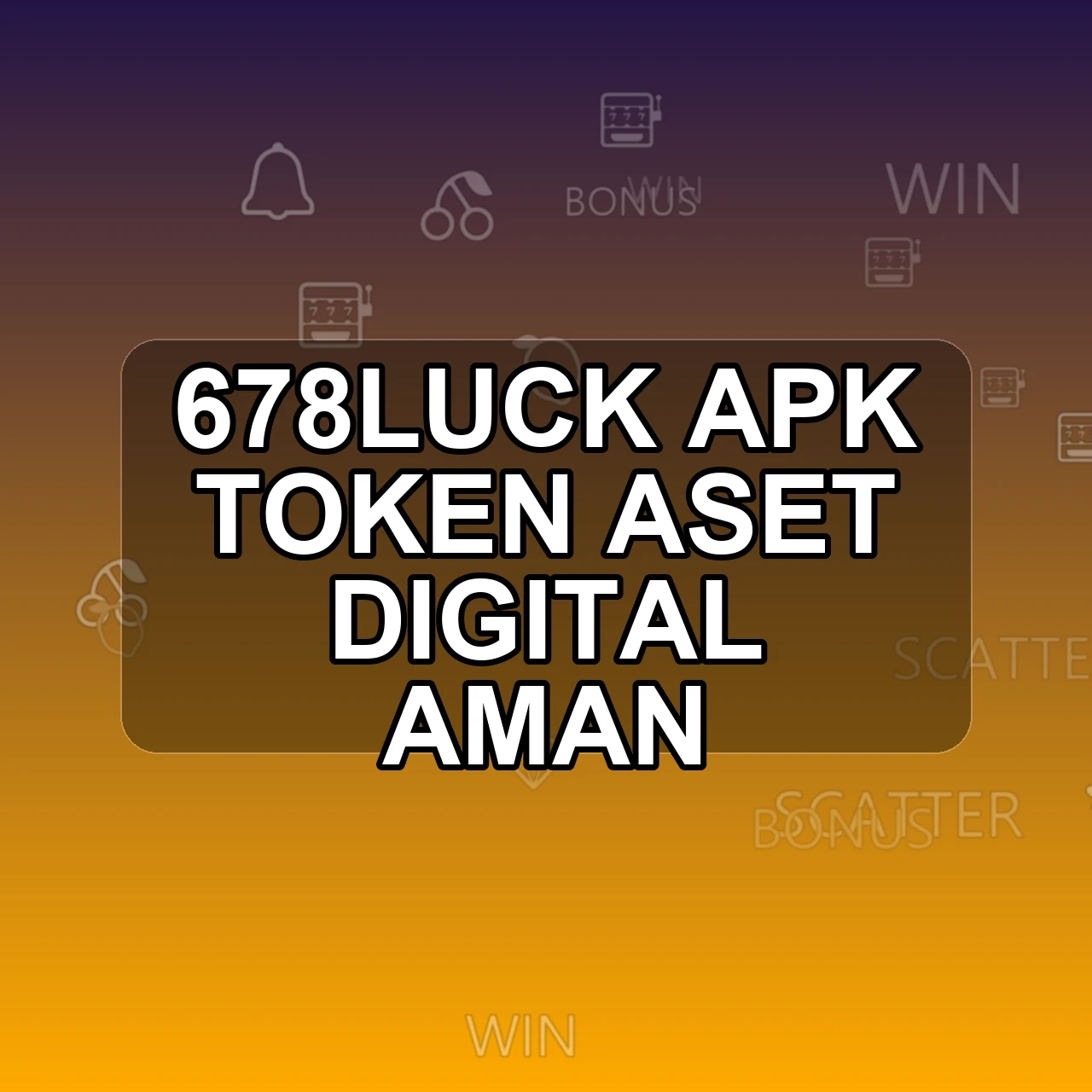 678LUCK Unduh APK - Aplikasi Android Token 678 Luck