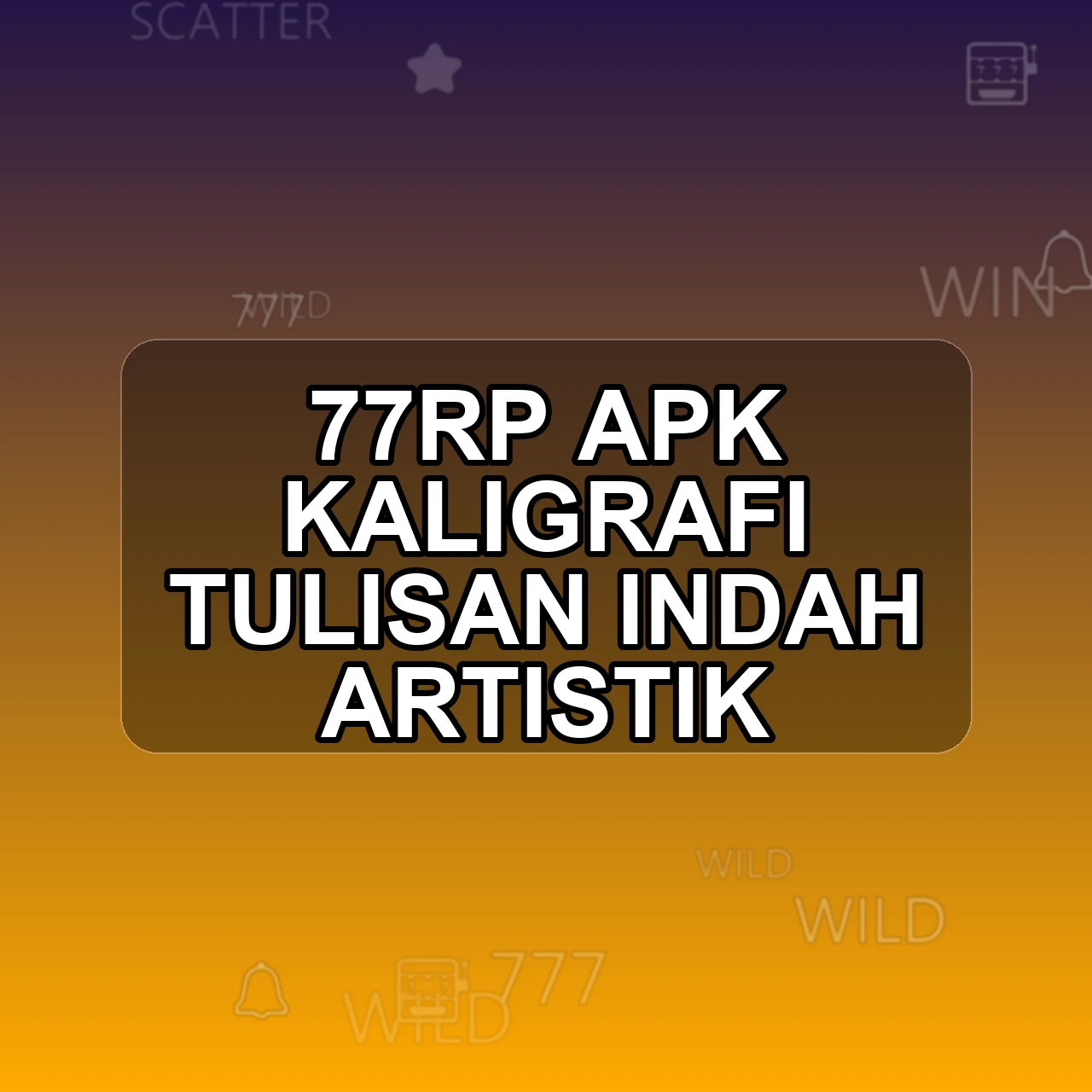 77RP Unduh APK - Aplikasi Android Kaligrafi 77 Rp
