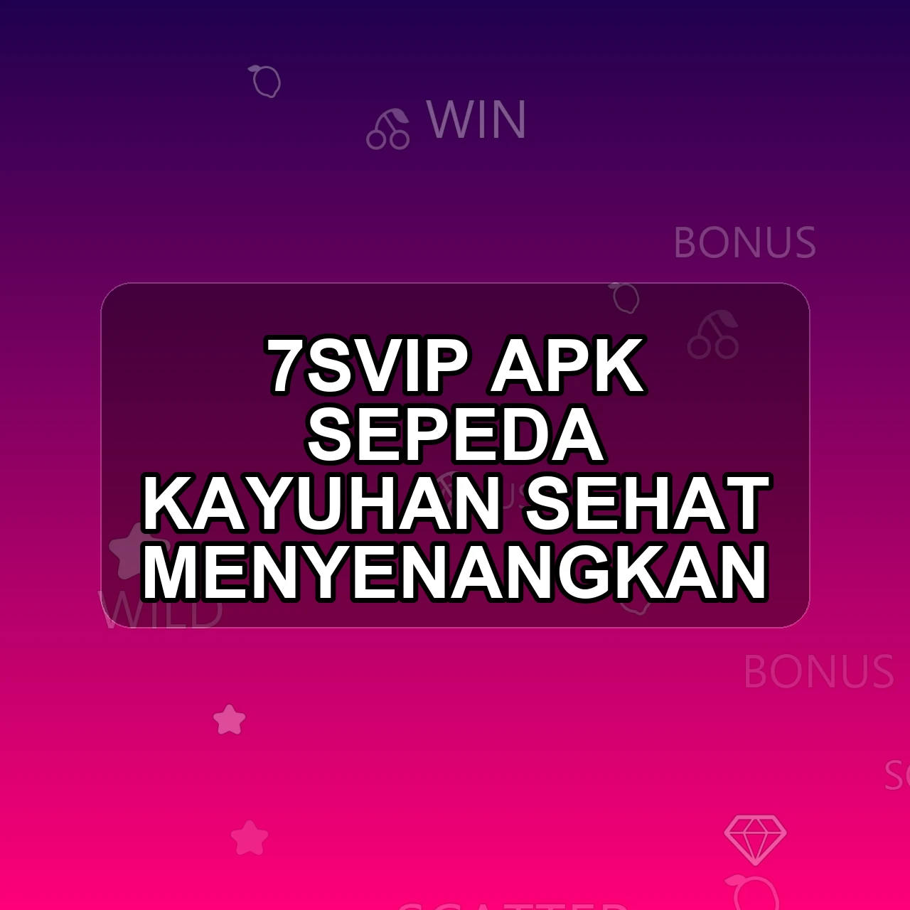7SVIP Unduh APK - Aplikasi Android Sepeda 7s Vip