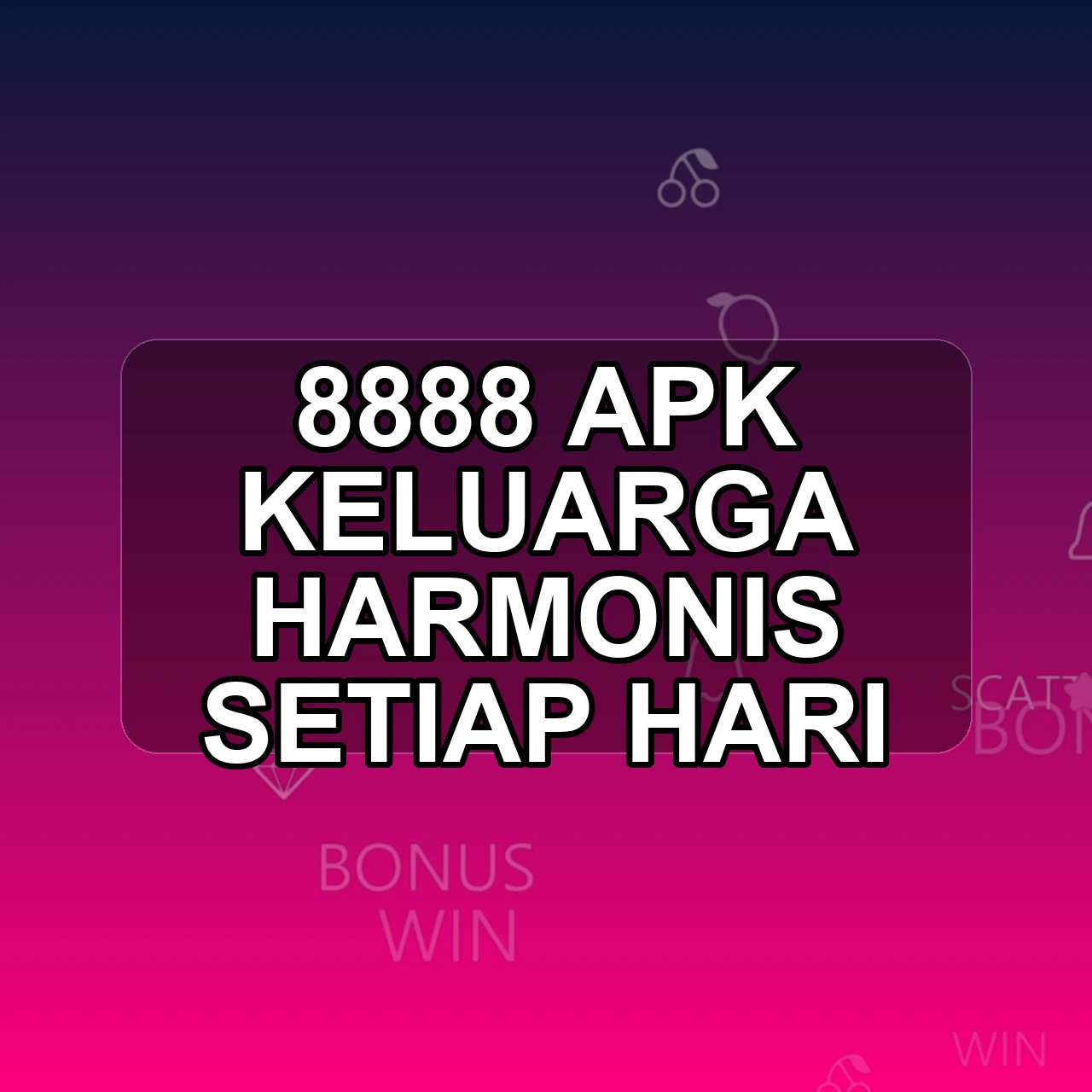 8888 Unduh APK - Aplikasi Android Keluarga 88 88