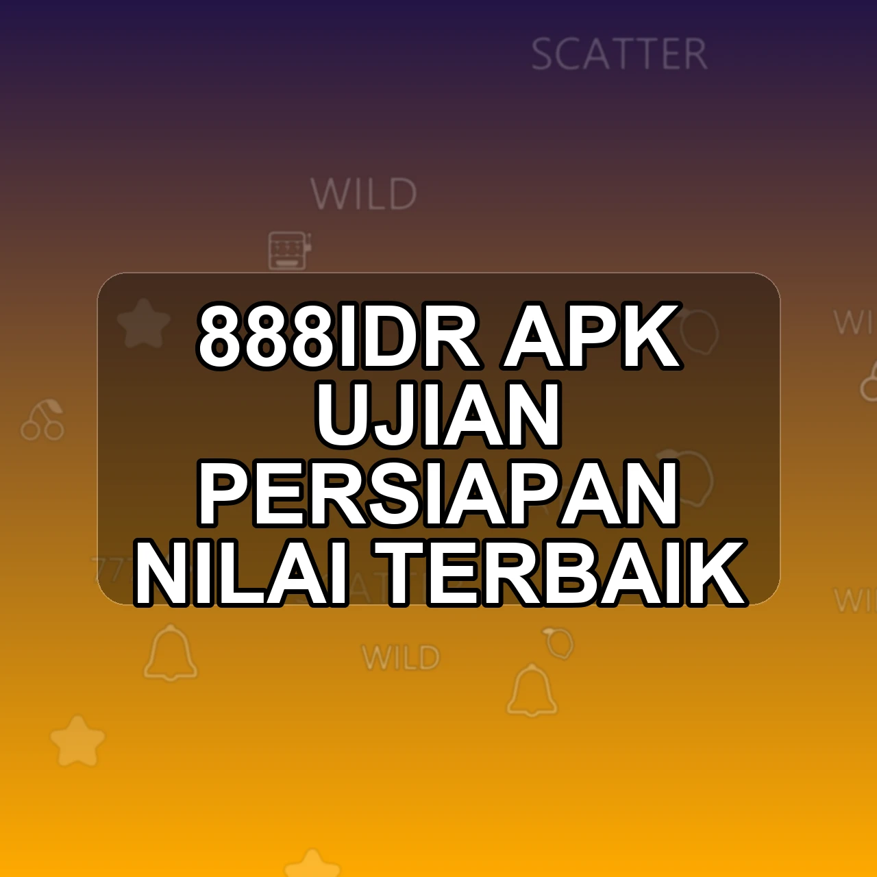 888IDR Unduh APK - Aplikasi Android Ujian 888 Idr