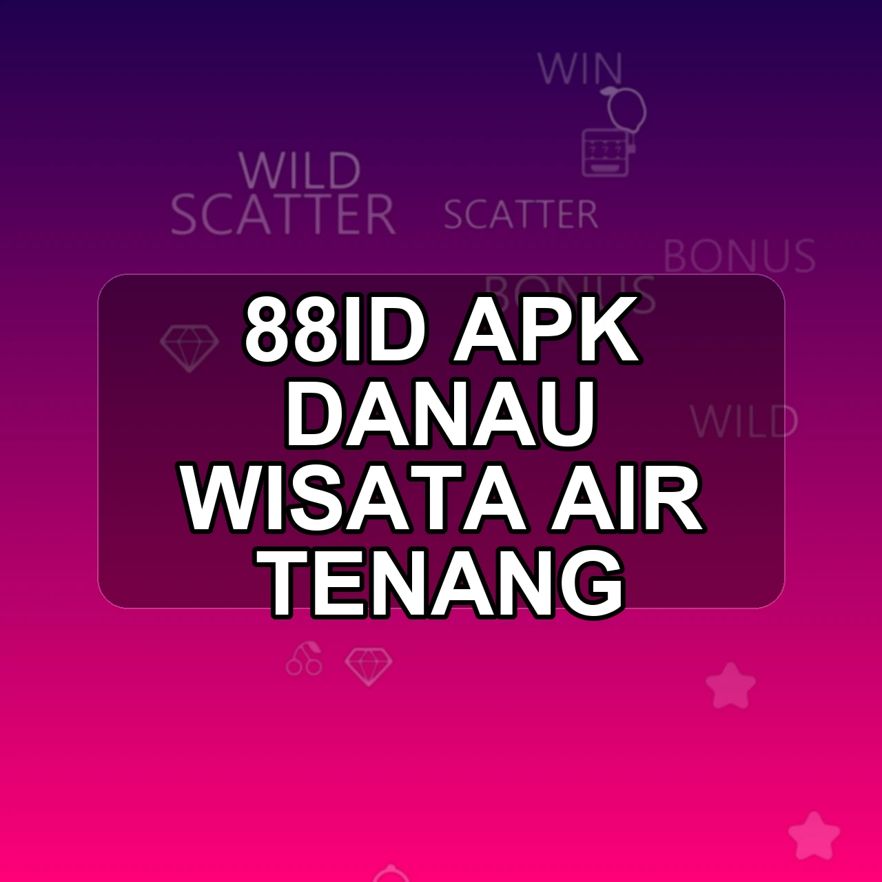 88ID Unduh APK - Aplikasi Android Danau 88 Id