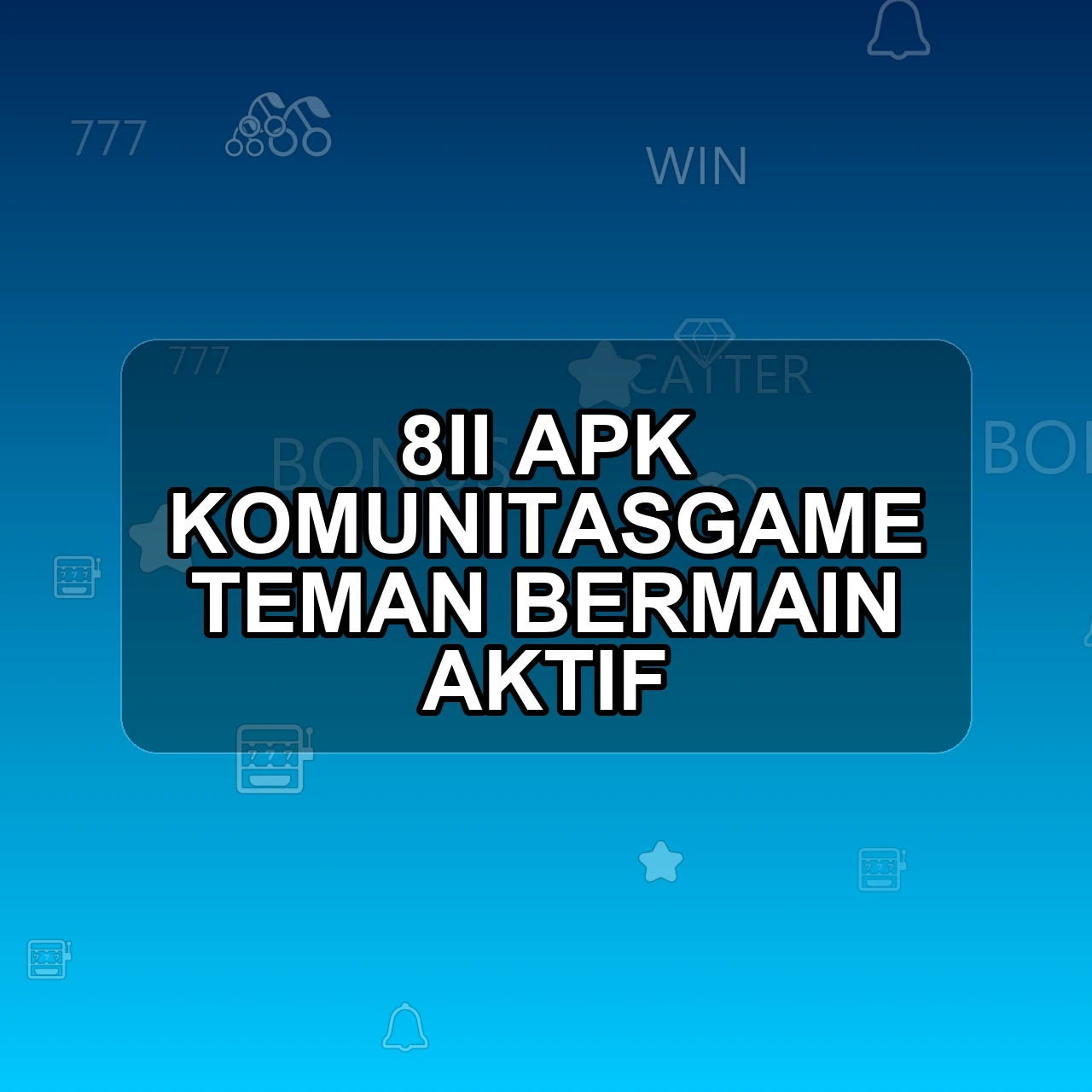 8ii Unduh APK - Aplikasi Android Komunitasgame 8ii