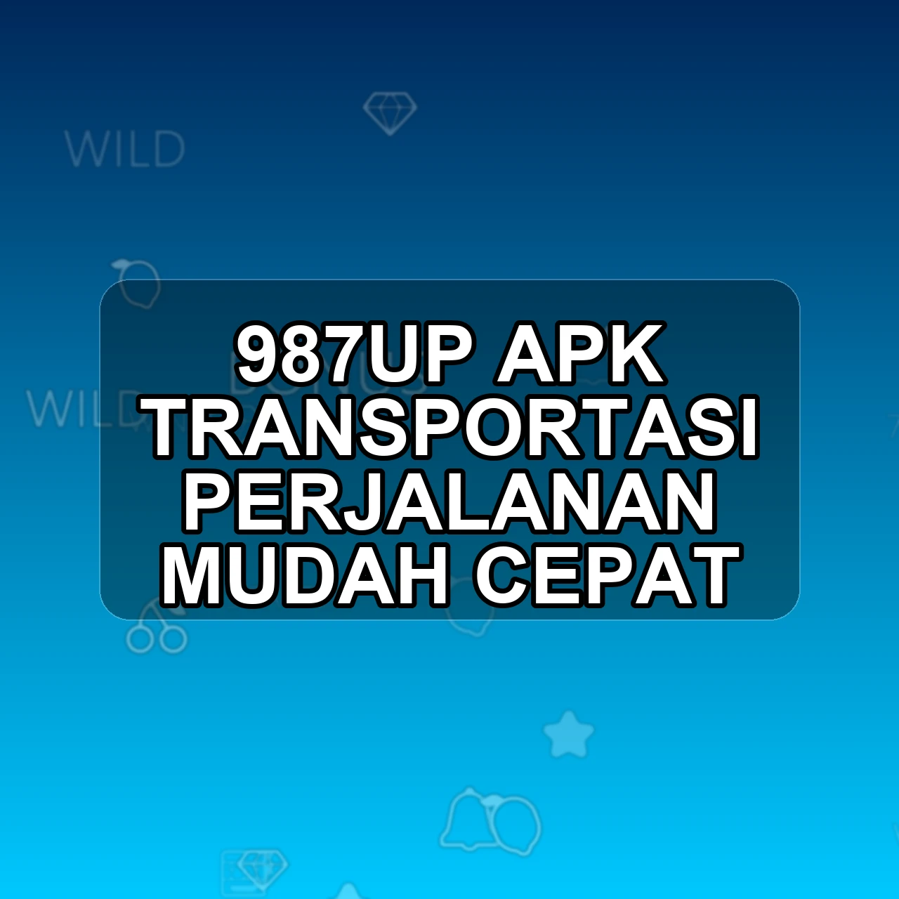 987up Unduh APK - Aplikasi Android Transportasi 987 Up
