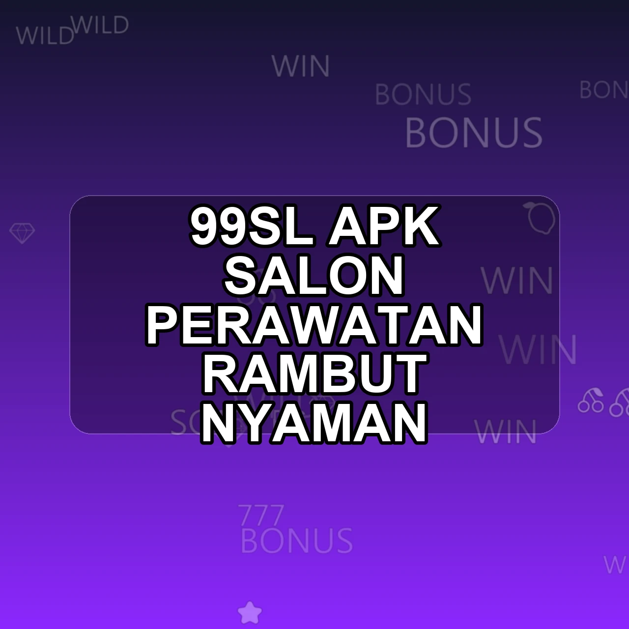 99sl Unduh APK - Aplikasi Android Salon 99 Sl
