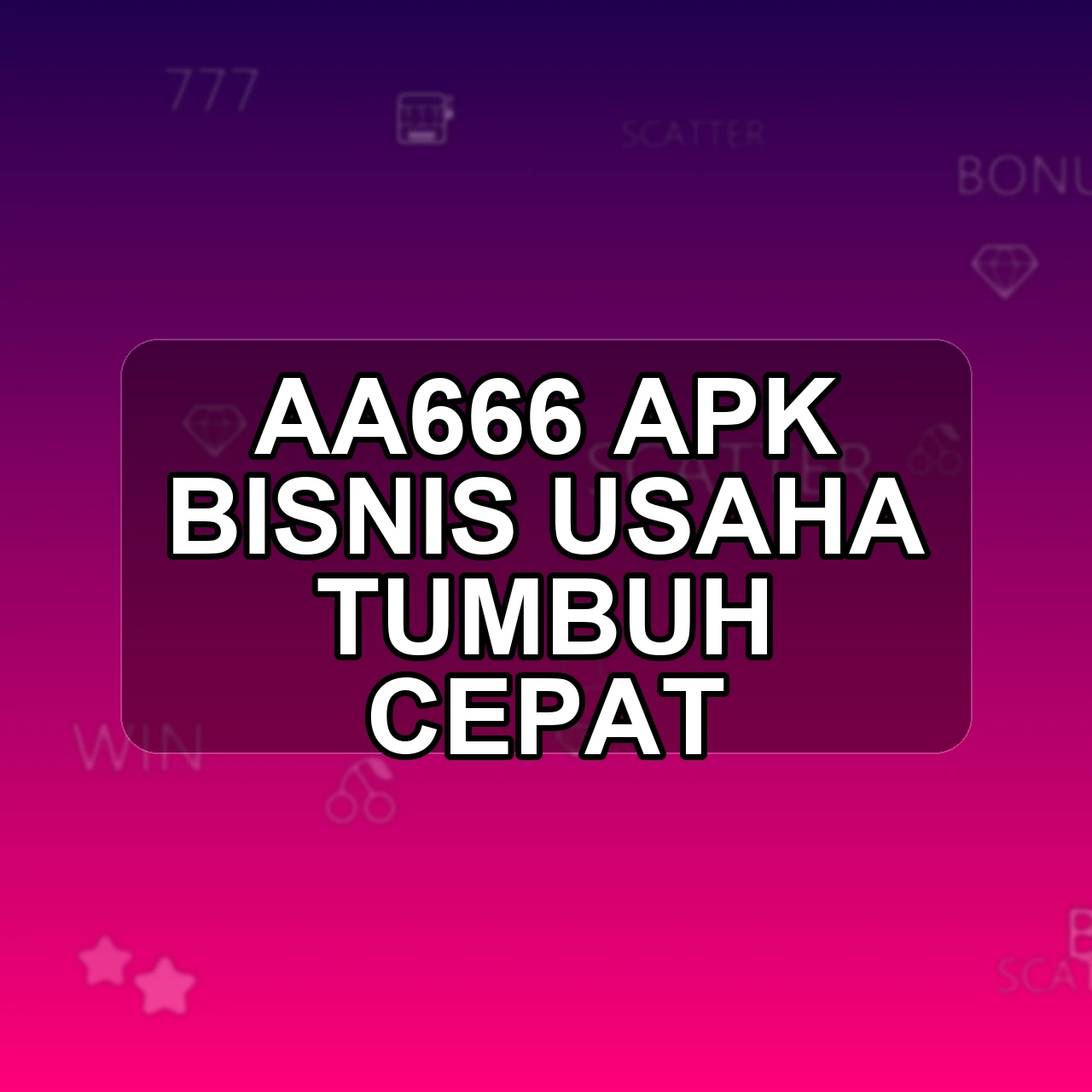 Aa666 Unduh APK - Aplikasi Android Bisnis Aa 666