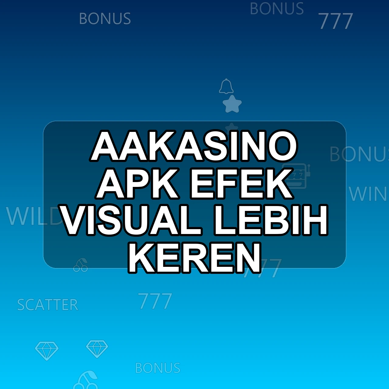 AAKASINO Unduh APK - Aplikasi Android Efek Aak Asino