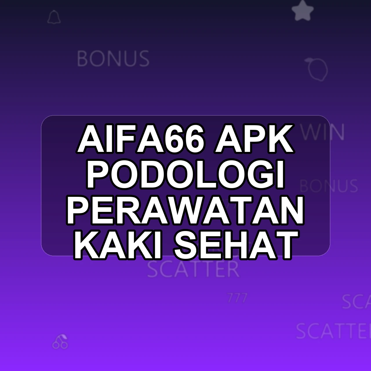AIFA66 Unduh APK - Aplikasi Android Podologi Aifa 66