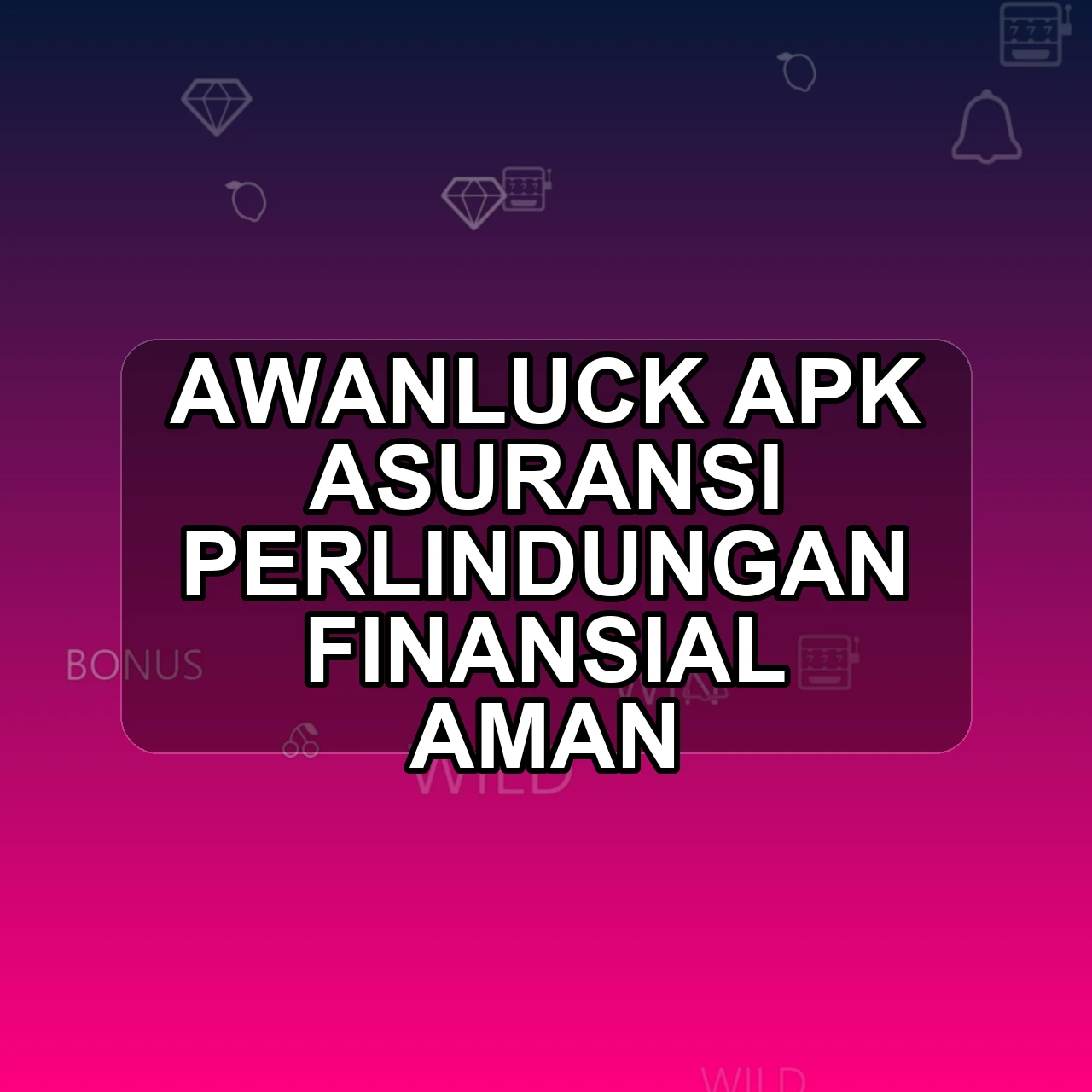 Awanluck Unduh APK - Aplikasi Android Asuransi Awan Luck