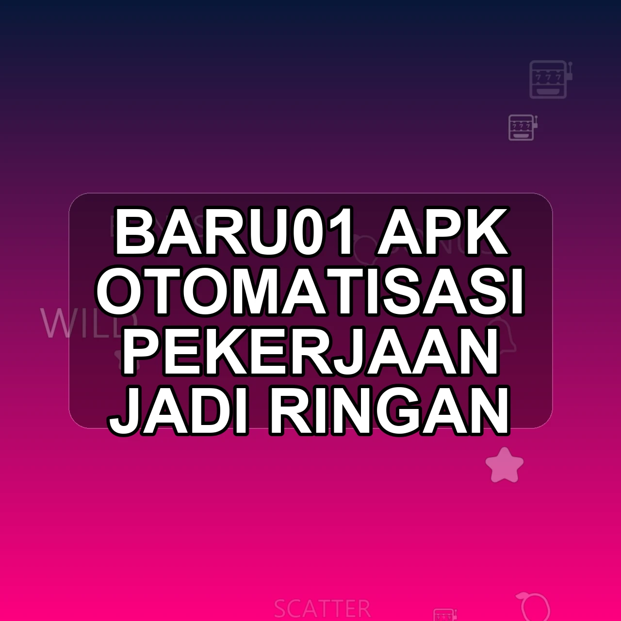 BARU01 Unduh APK - Aplikasi Android Otomatisasi Baru 01