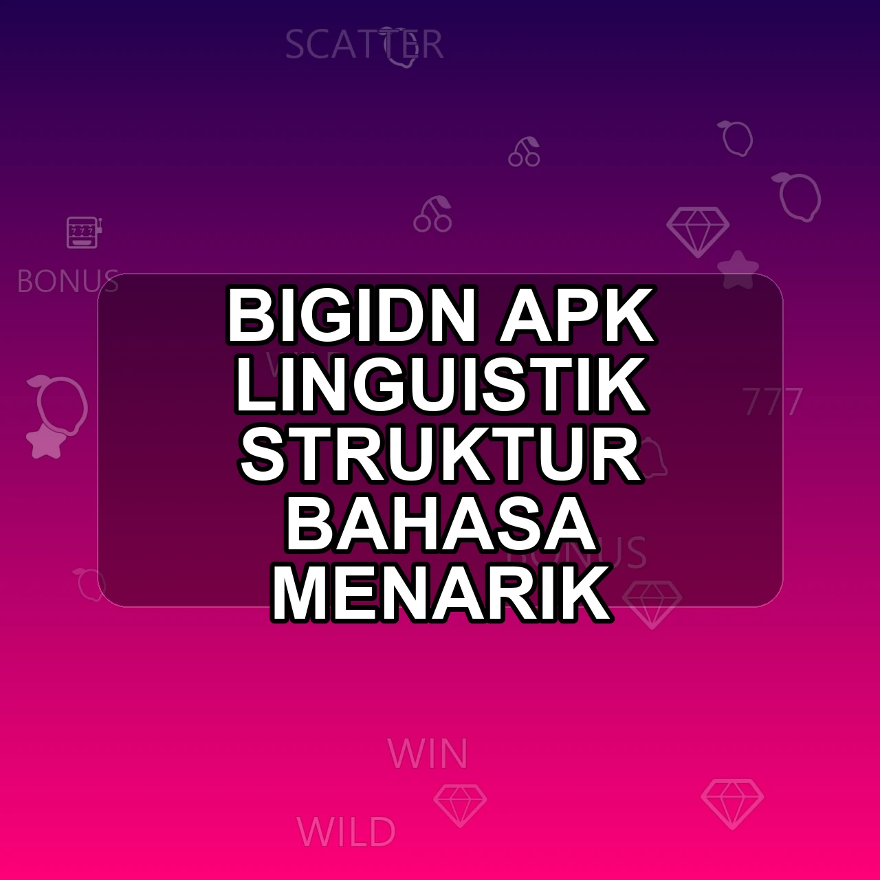 BIGIDN Unduh APK - Aplikasi Android Linguistik Big Idn