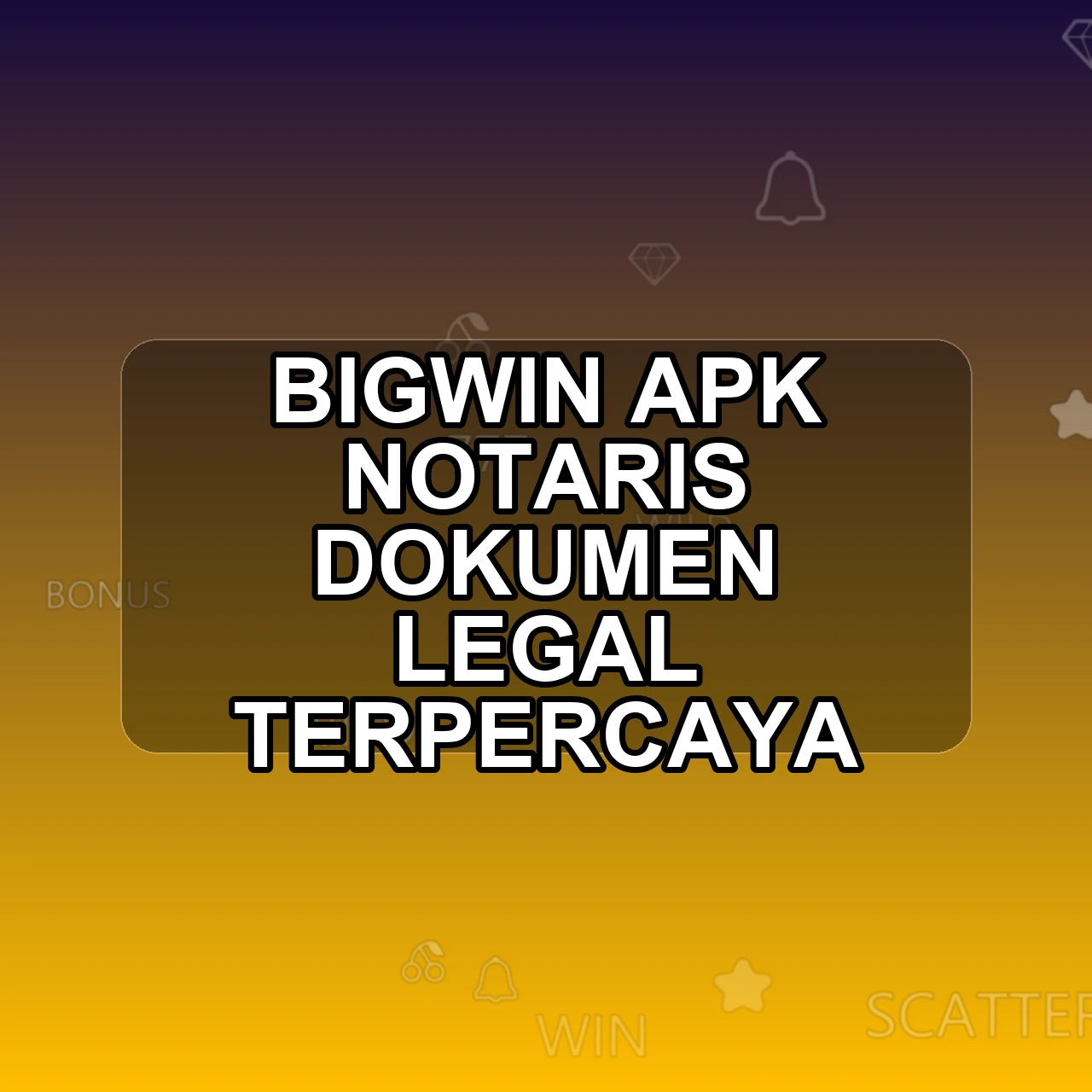 BIGWIN Unduh APK - Aplikasi Android Notaris Big Win