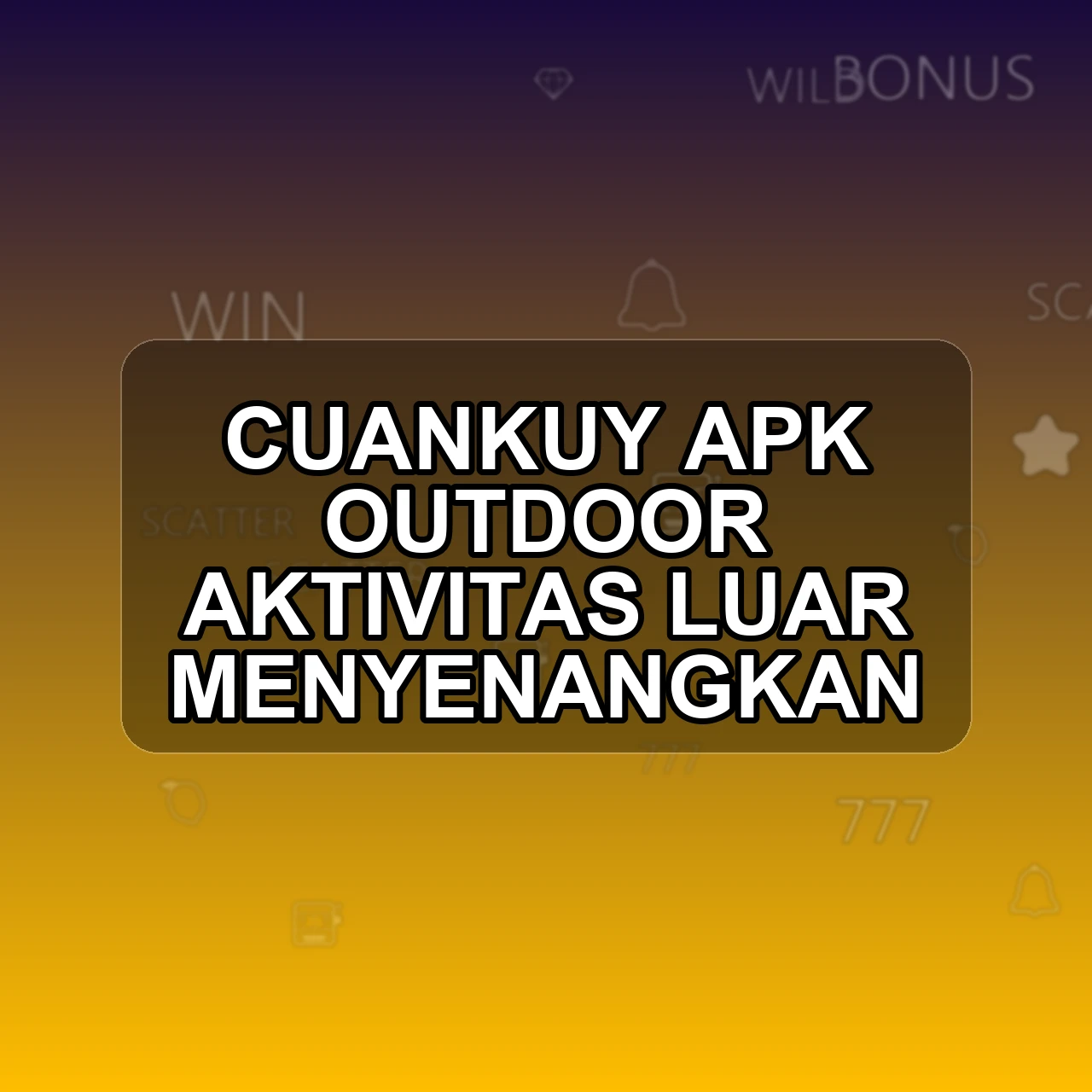 Cuankuy Unduh APK - Aplikasi Android Outdoor Cuan Kuy
