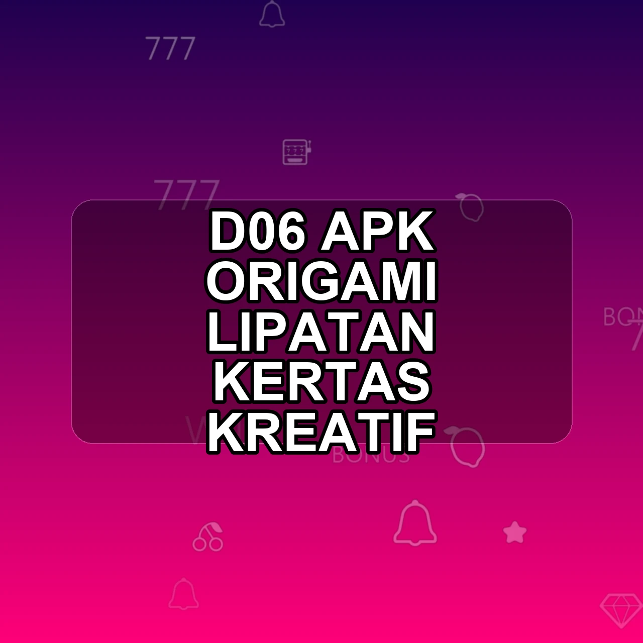 D06 Unduh APK - Aplikasi Android Origami D 06