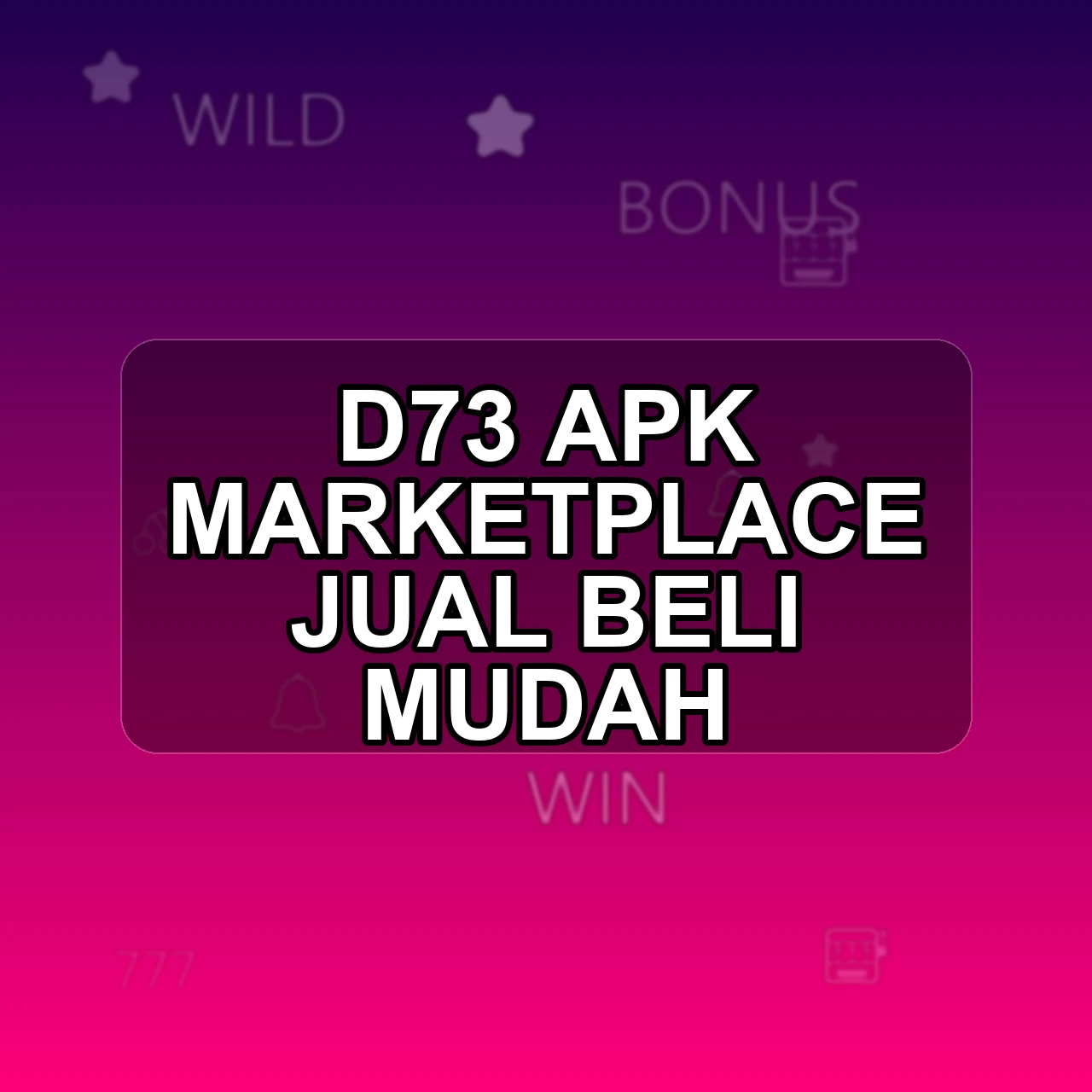 D73 Unduh APK - Aplikasi Android Marketplace D 73
