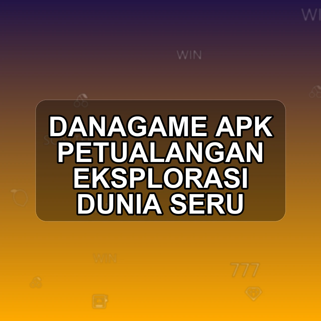 DANAGAME Unduh APK - Aplikasi Android Petualangan Dana Game