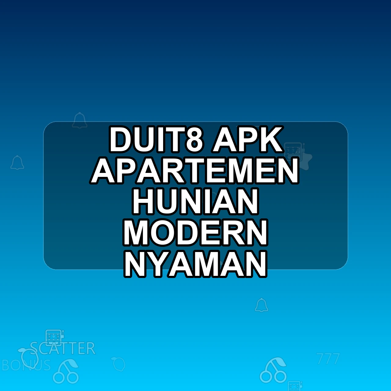 DUIT8 Unduh APK - Aplikasi Android Apartemen Dui T8