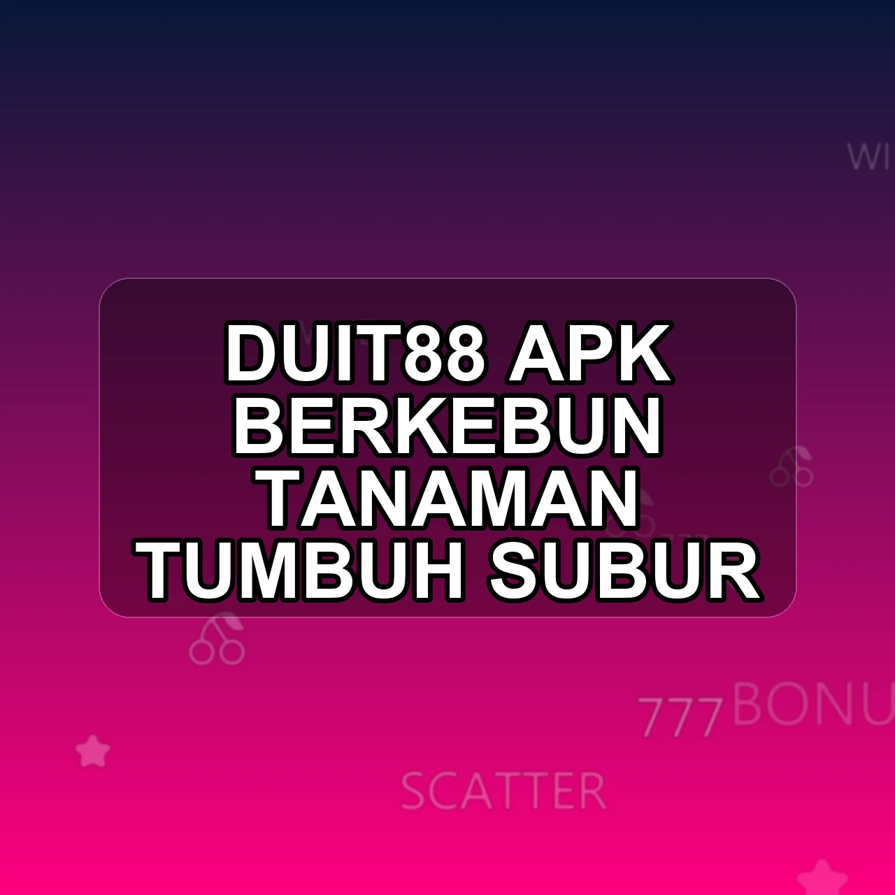 DUIT88 Unduh APK - Aplikasi Android Berkebun Duit 88