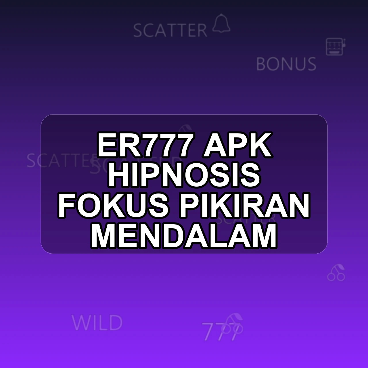 ER777 Unduh APK - Aplikasi Android Hipnosis Er 777