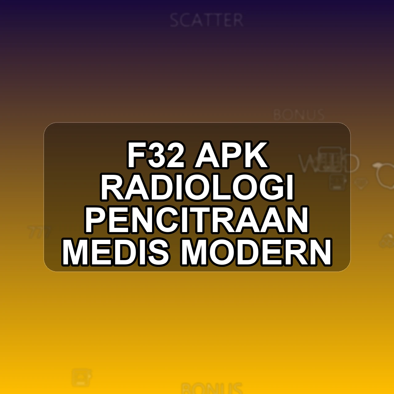 F32 Unduh APK - Aplikasi Android Radiologi F 32