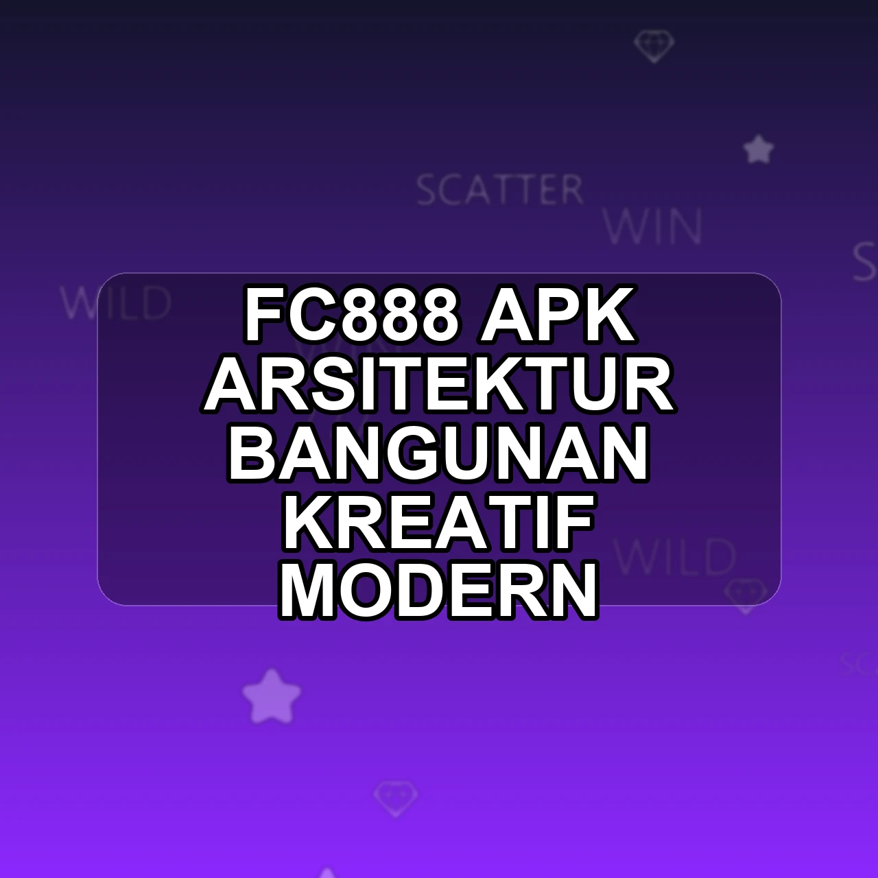 FC888 Unduh APK - Aplikasi Android Arsitektur Fc 888