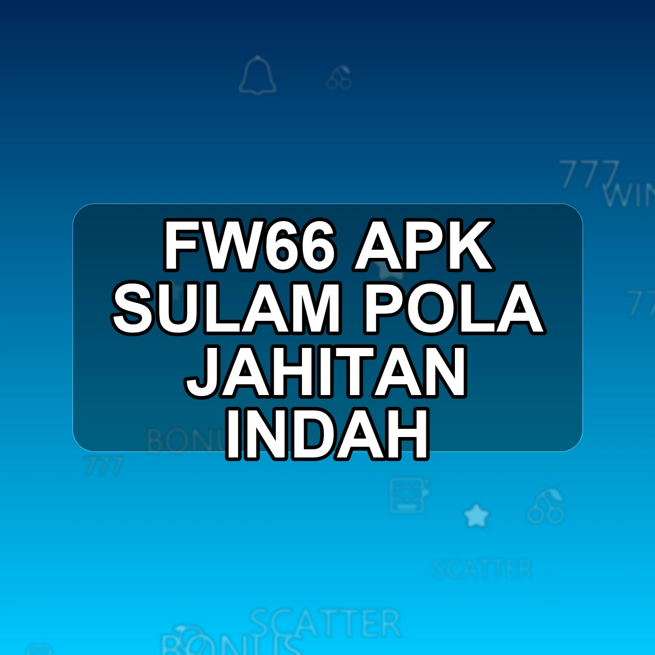 FW66 Unduh APK - Aplikasi Android Sulam Fw 66
