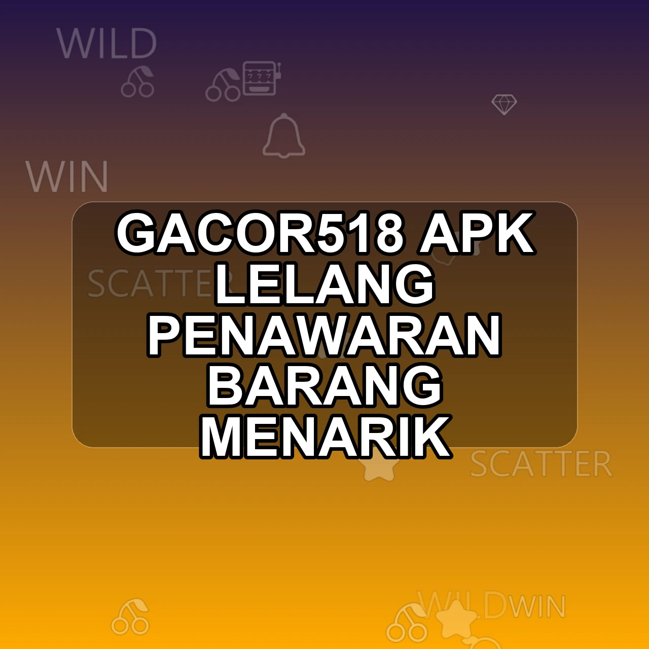 GACOR518 Unduh APK - Aplikasi Android Lelang Gacor 518