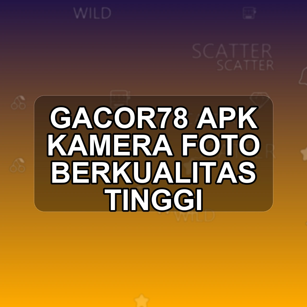 GACOR78 Unduh APK - Aplikasi Android Kamera Gacor 78