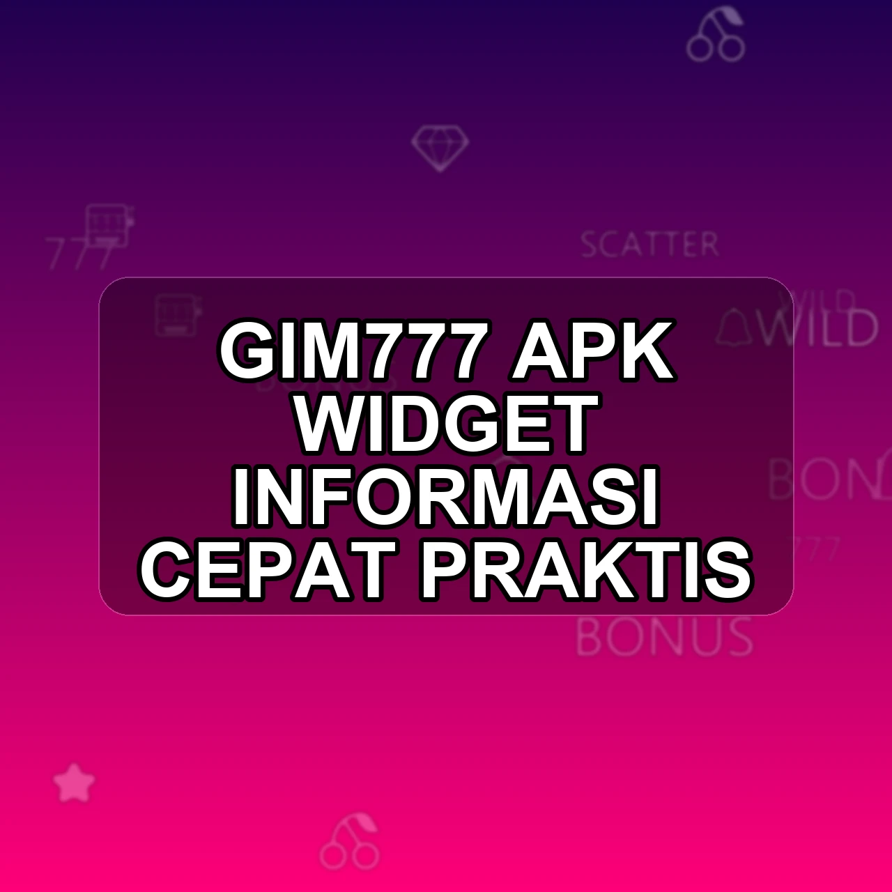 GIM777 Unduh APK - Aplikasi Android Widget Gim 777