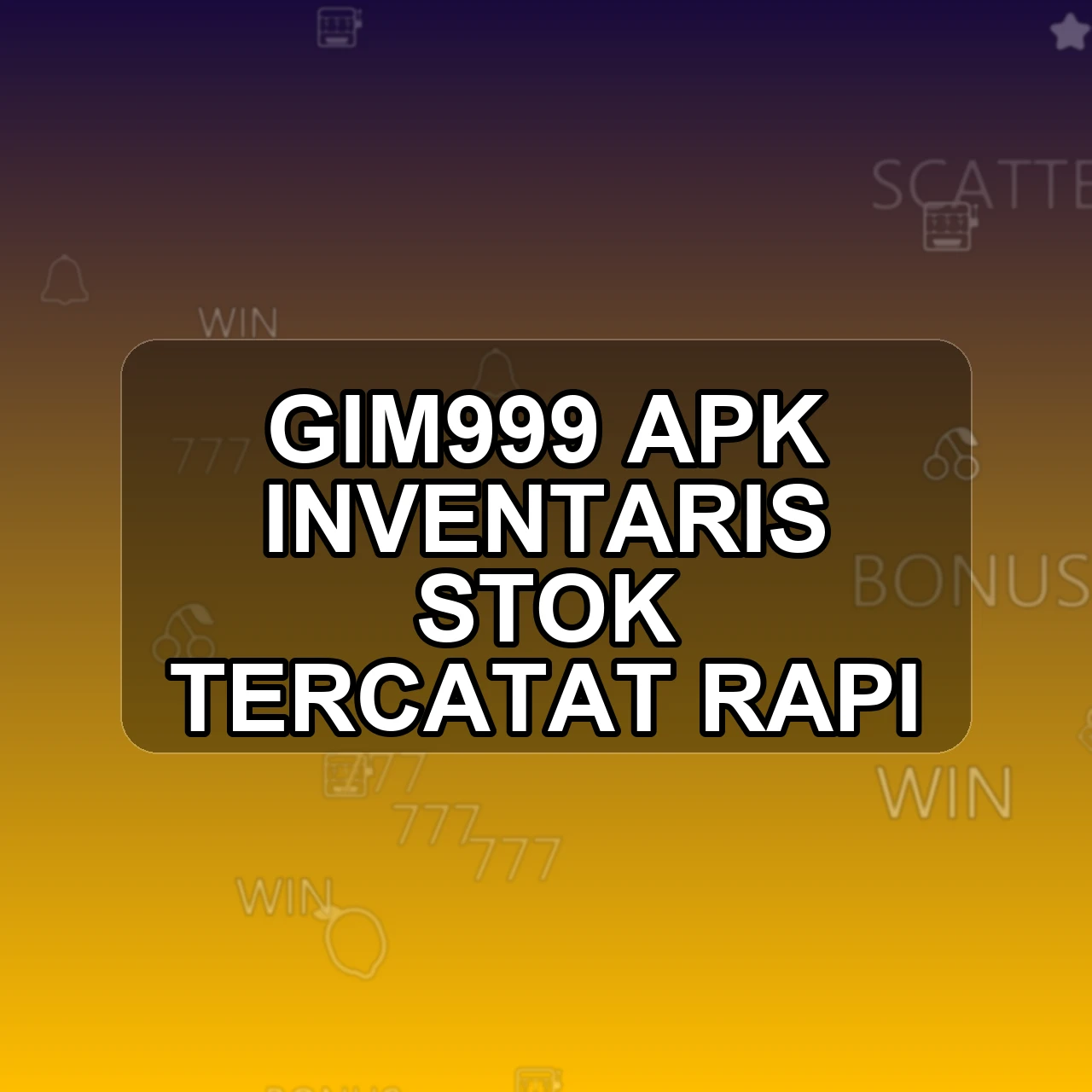 Gim999 Unduh APK - Aplikasi Android Inventaris Gim 999
