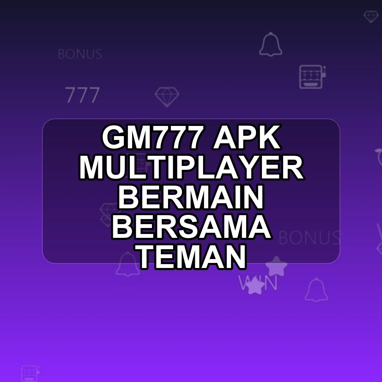 GM777 Unduh APK - Aplikasi Android Multiplayer Gm 777