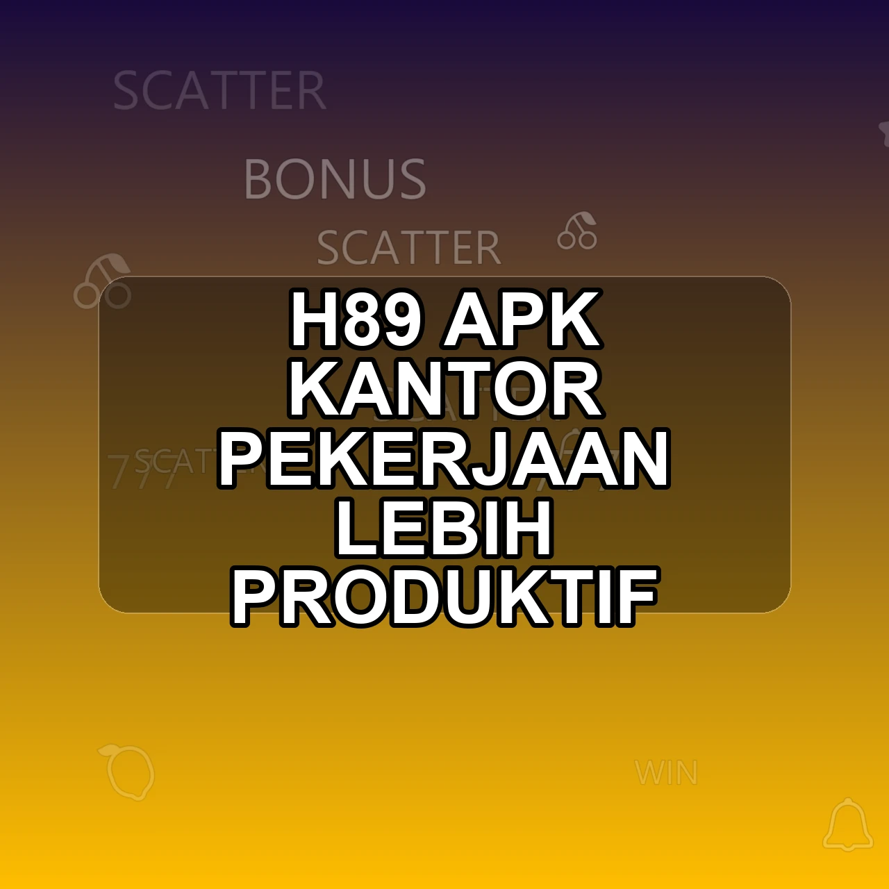 H89 Unduh APK - Aplikasi Android Kantor H 89