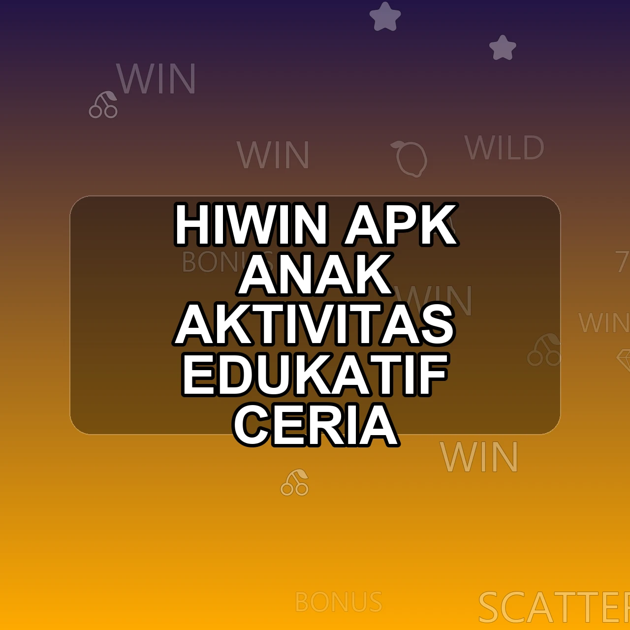 HIWIN Unduh APK - Aplikasi Android Anak Hi Win