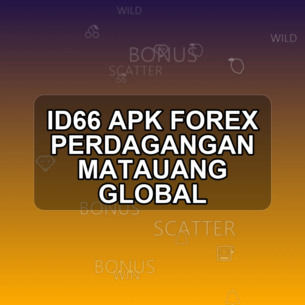 ID66 Unduh APK - Aplikasi Android Forex Id 66