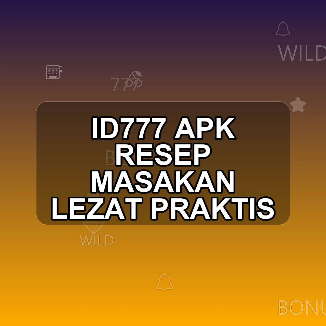 ID777 Unduh APK - Aplikasi Android Resep Id 777