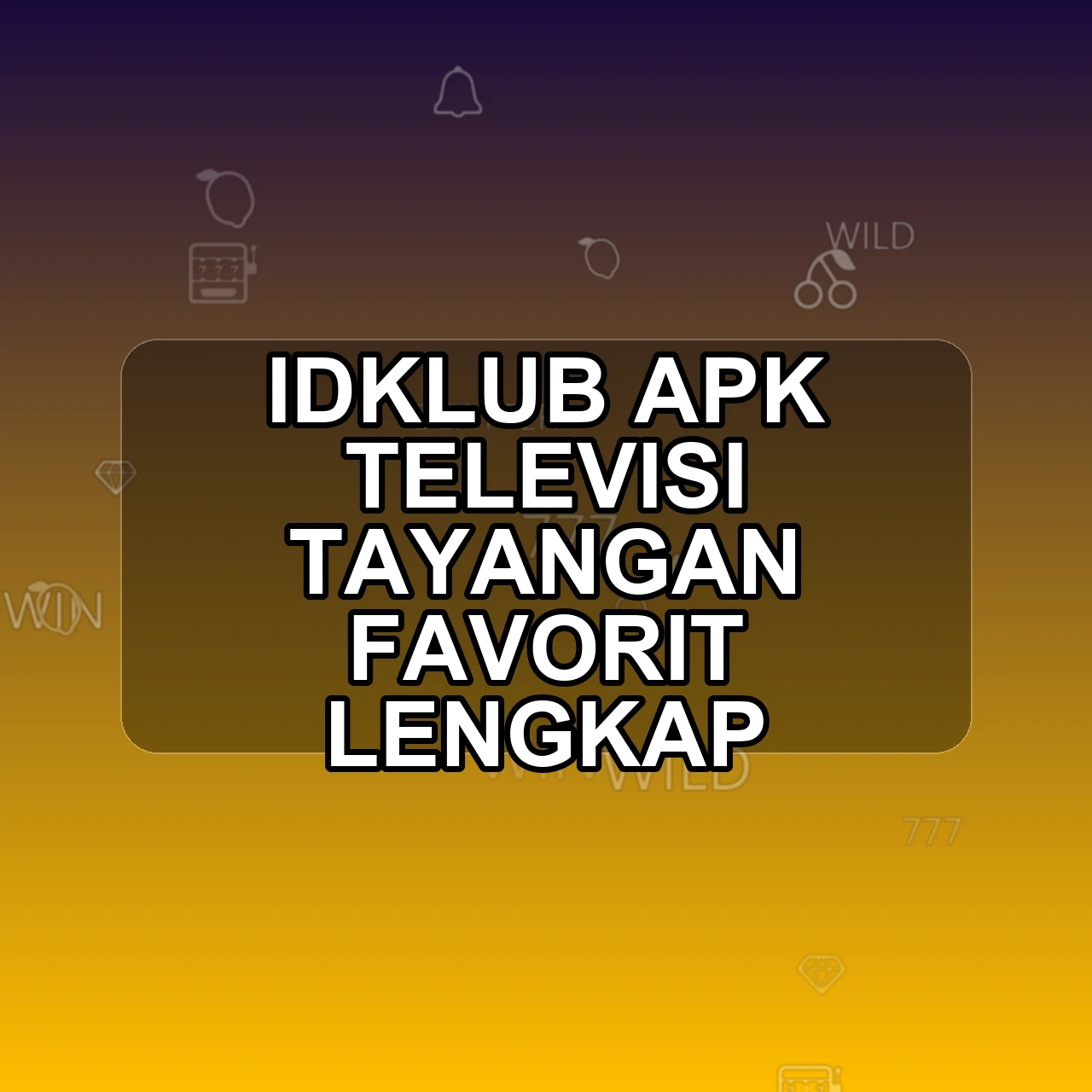 IDKLUB Unduh APK - Aplikasi Android Televisi Id Klub