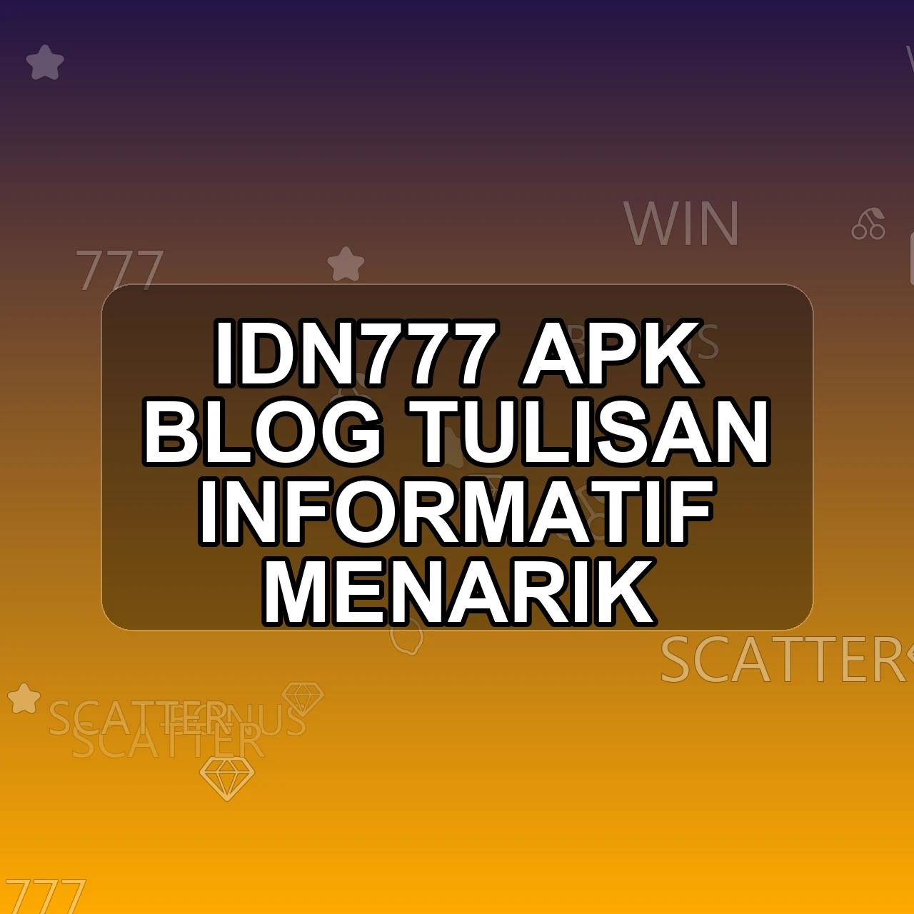 IDN777 Unduh APK - Aplikasi Android Blog Idn 777