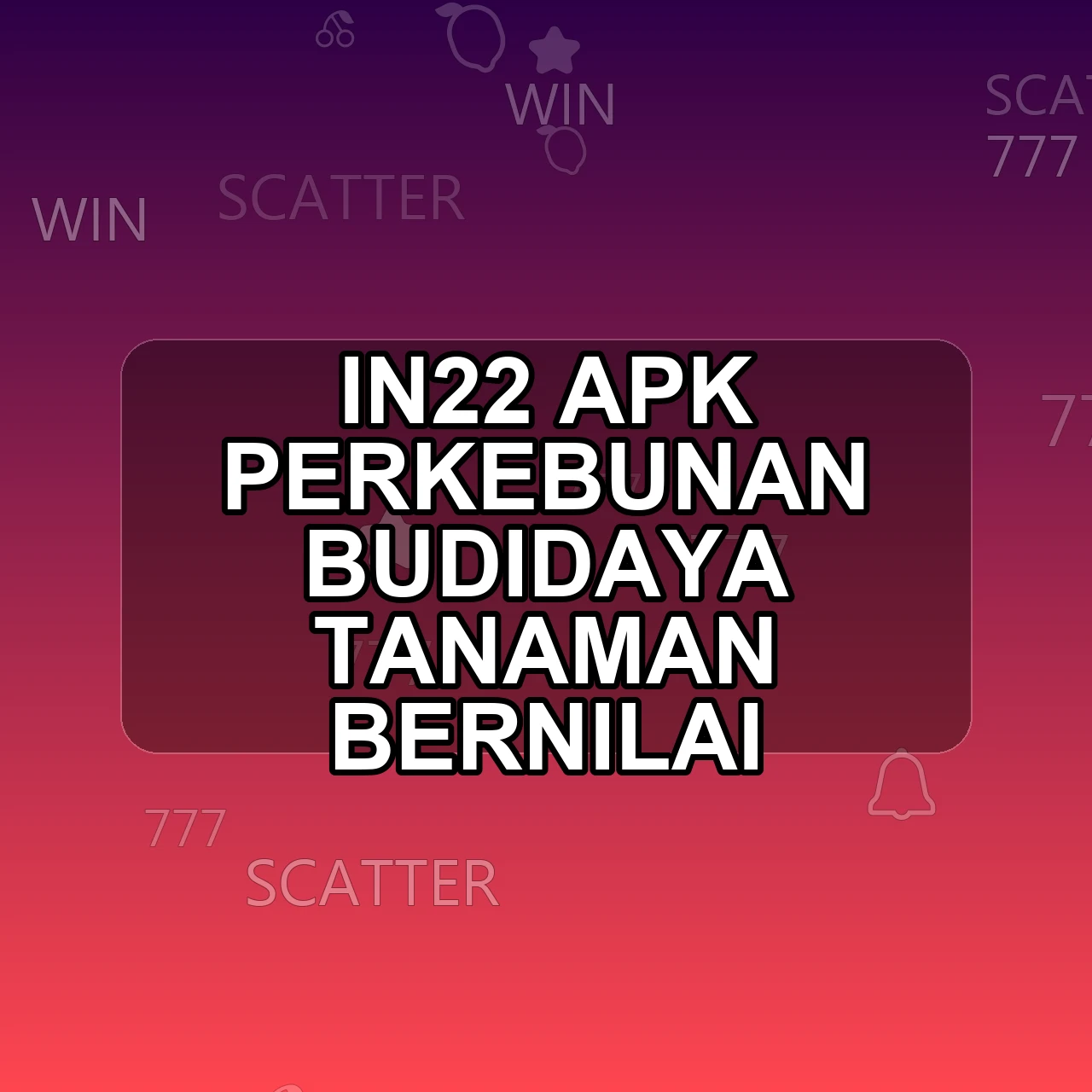 IN22 Unduh APK - Aplikasi Android Perkebunan In 22