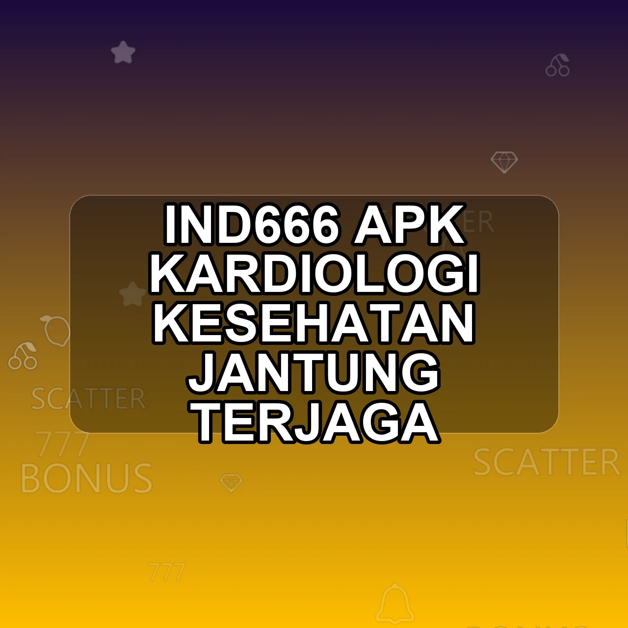 IND666 Unduh APK - Aplikasi Android Kardiologi Ind 666