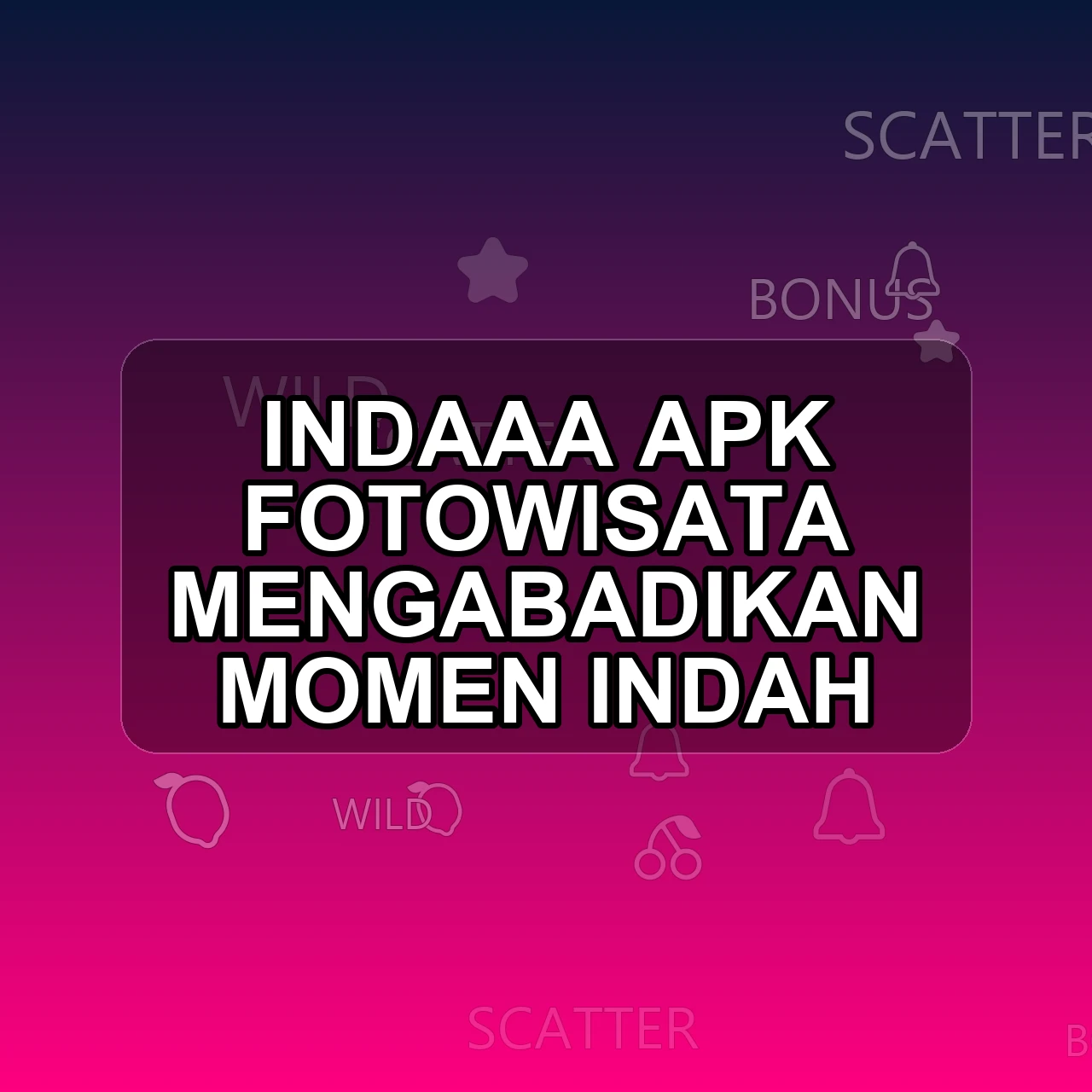 INDAAA Unduh APK - Aplikasi Android Fotowisata Ind Aaa
