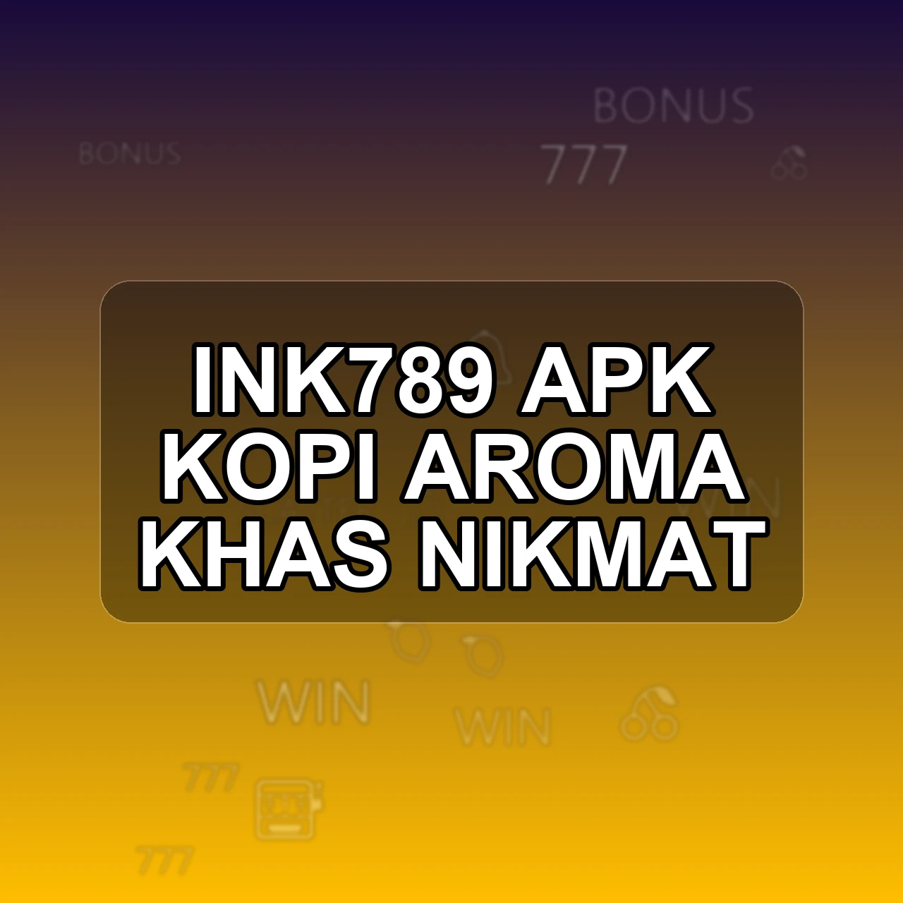 INK789 Unduh APK - Aplikasi Android Kopi Ink 789
