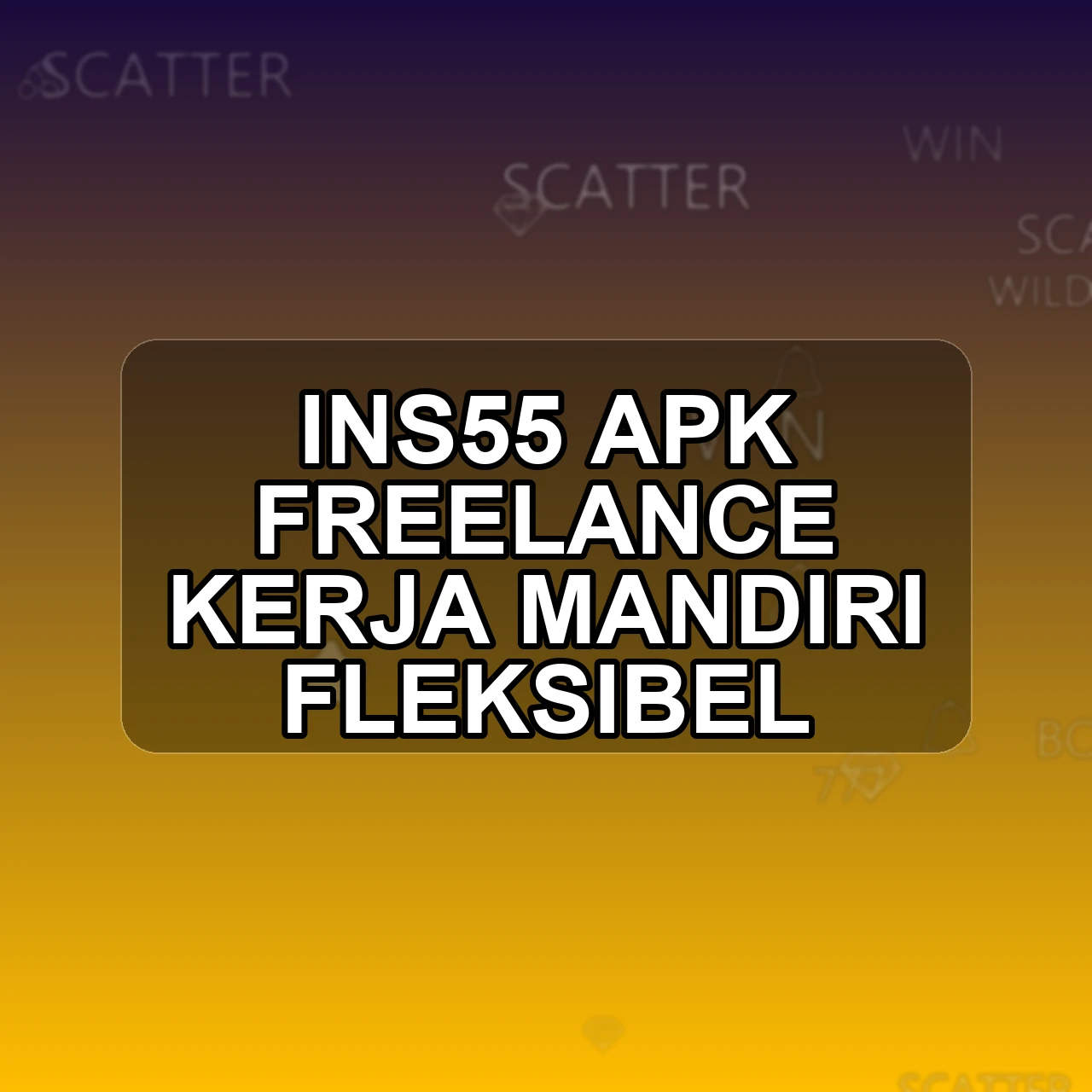 INS55 Unduh APK - Aplikasi Android Freelance Ins 55
