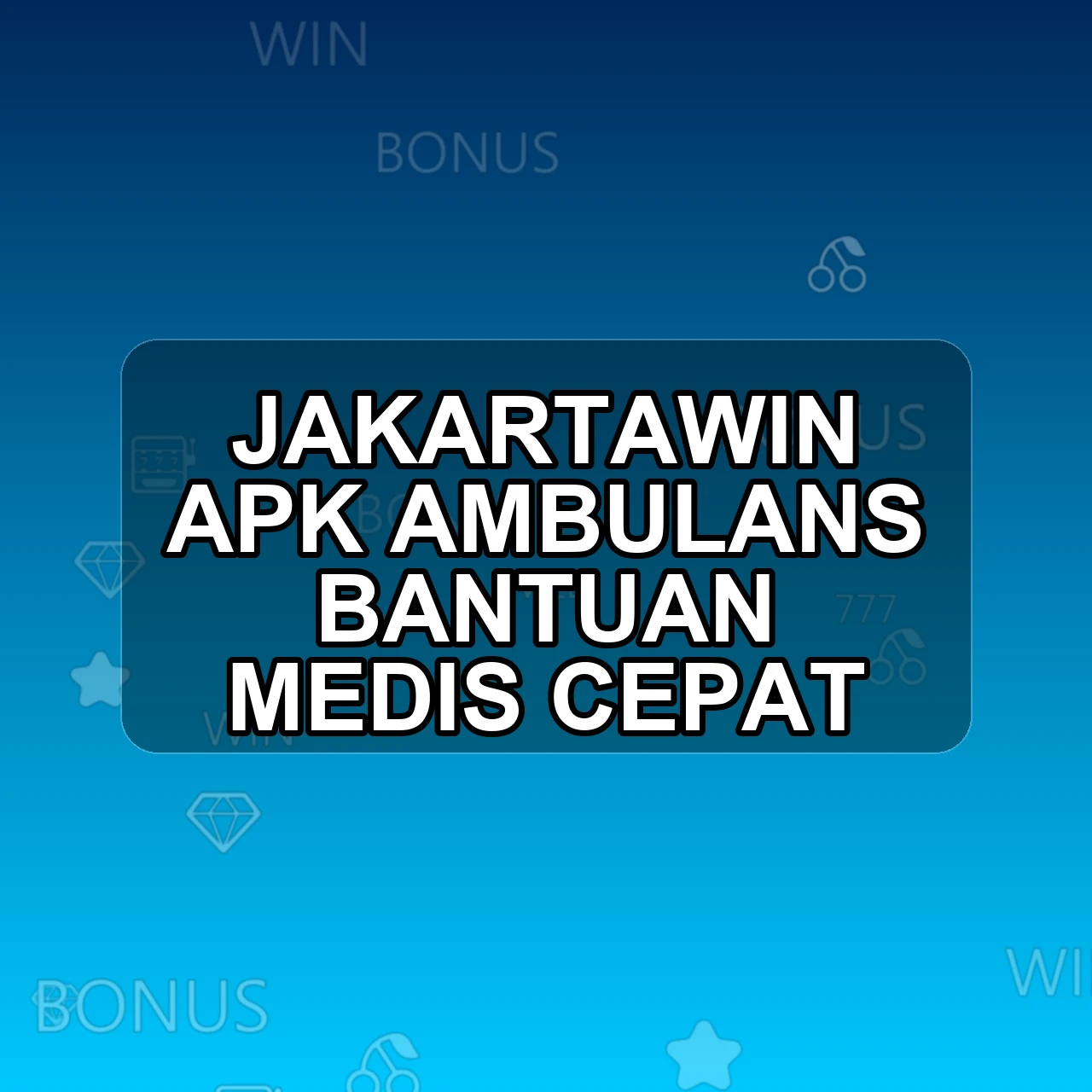 Jakartawin Unduh APK - Aplikasi Android Ambulans Jakarta Win